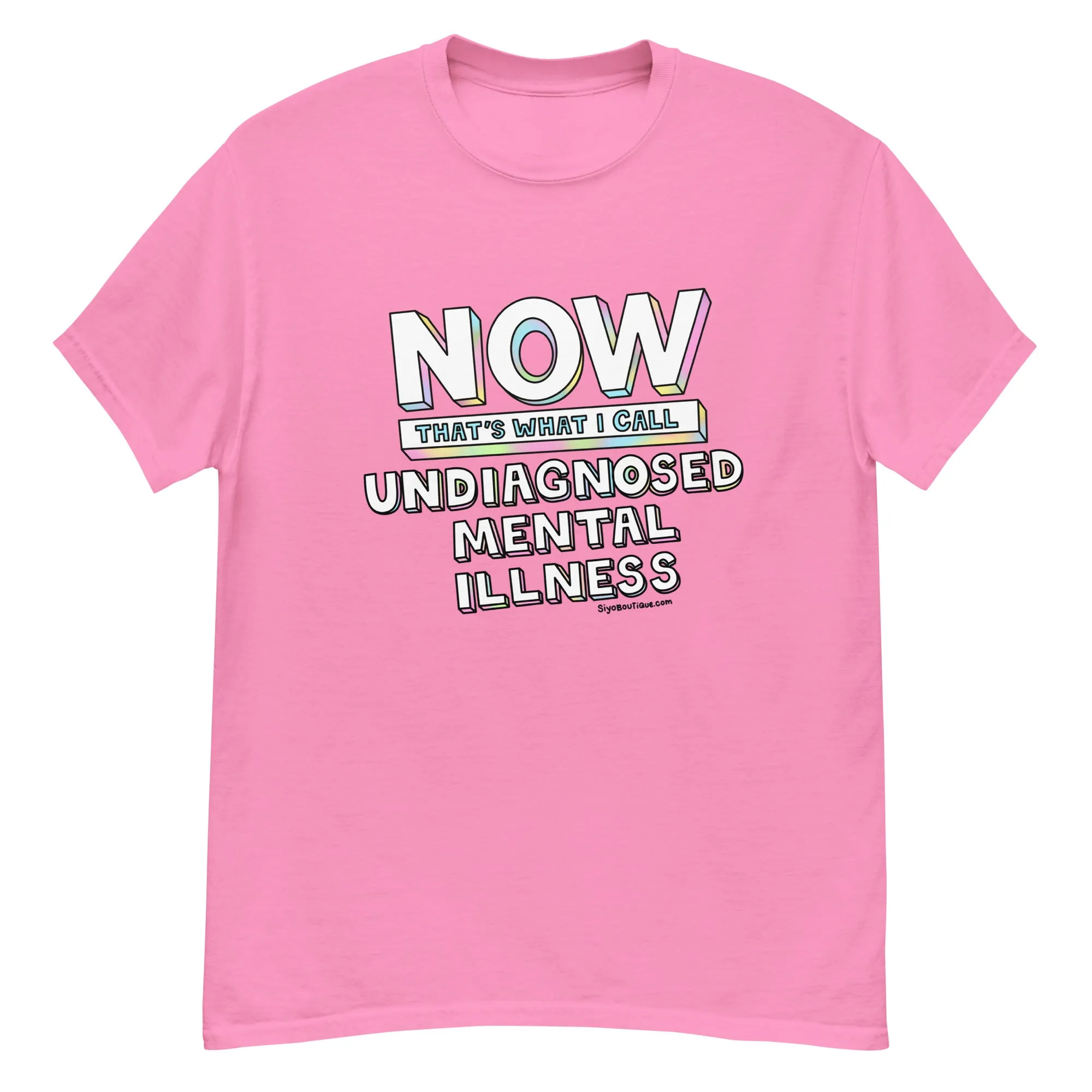 Now That's What I Call Undiagnosed Mental Illness T-Shirt