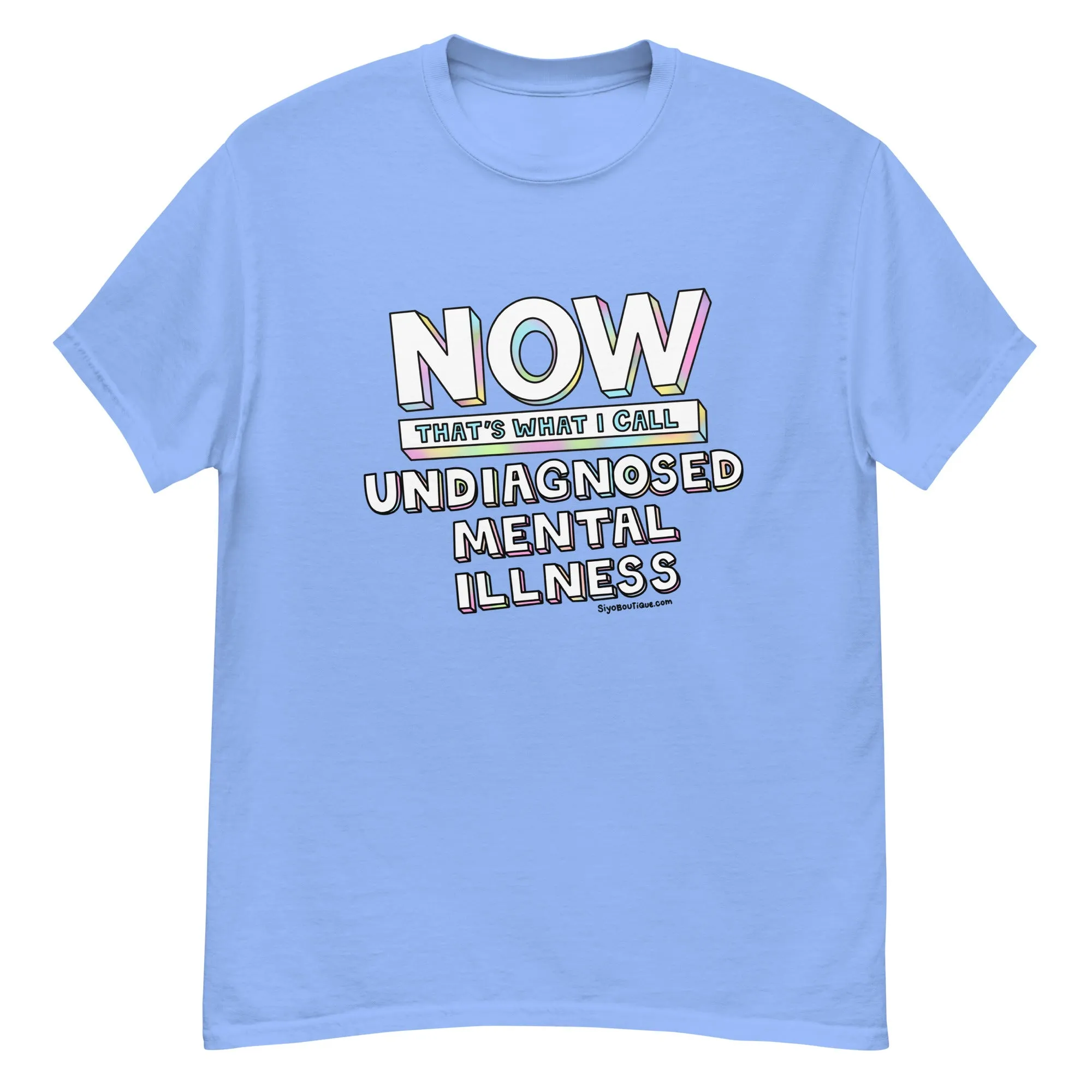 Now That's What I Call Undiagnosed Mental Illness T-Shirt